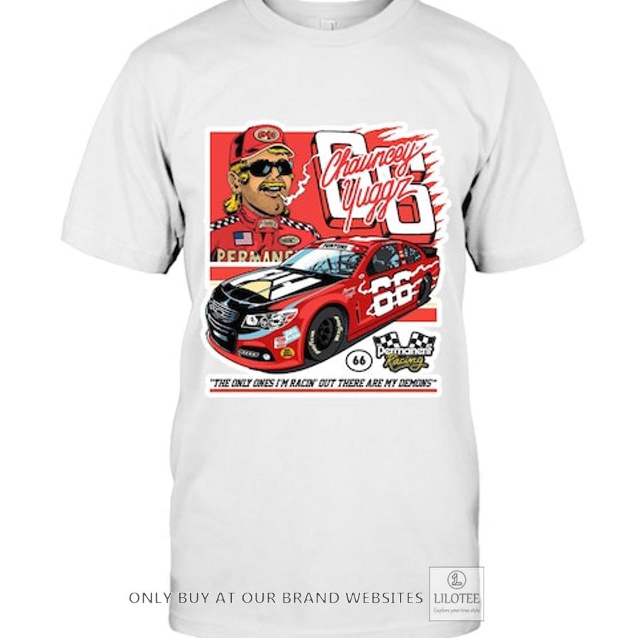 Chauncey Yuggz 66 The Only Ones I'm Racin out there are my demons 2D Shirt, Hoodie 7