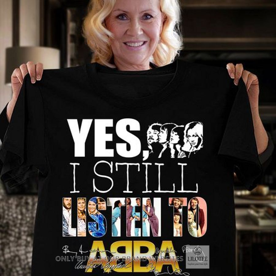 Yes I Still Listen to ABBA Got a problem 2D Shirt, Hoodie 8
